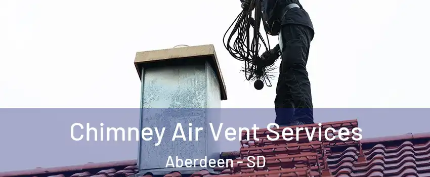  Chimney Air Vent Services Aberdeen - SD