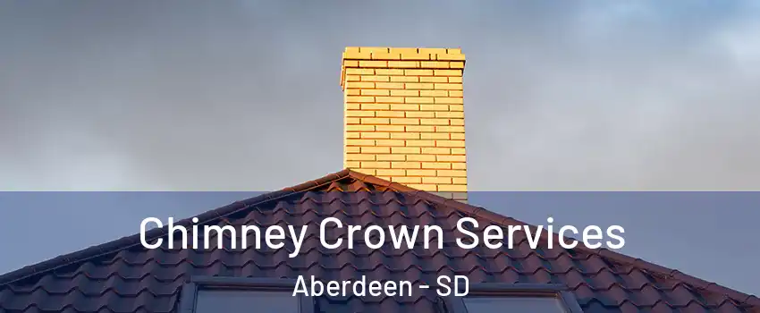 Chimney Crown Services Aberdeen - SD