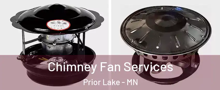 Chimney Fan Services Prior Lake - MN