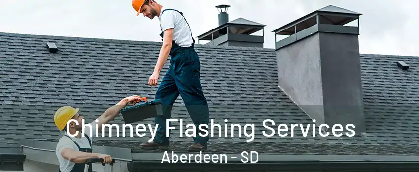 Chimney Flashing Services Aberdeen - SD