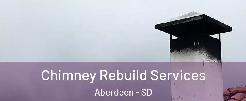  Chimney Rebuild Services Aberdeen - SD