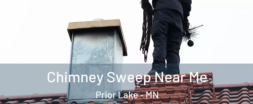  Chimney Sweep Near Me Prior Lake - MN