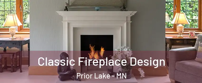  Classic Fireplace Design Prior Lake - MN