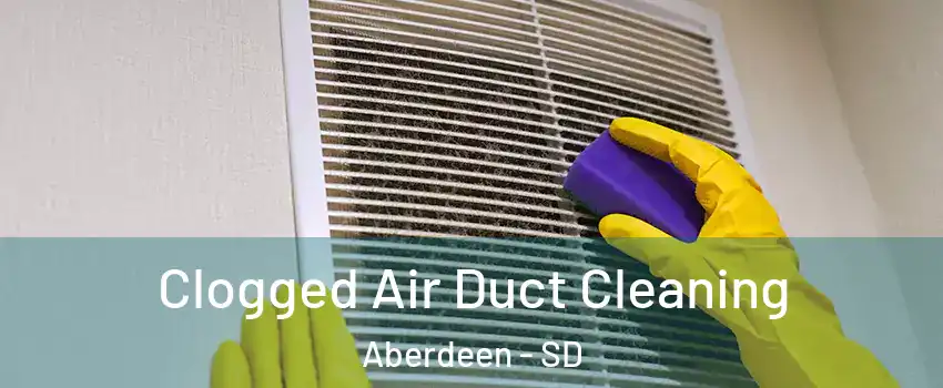  Clogged Air Duct Cleaning Aberdeen - SD