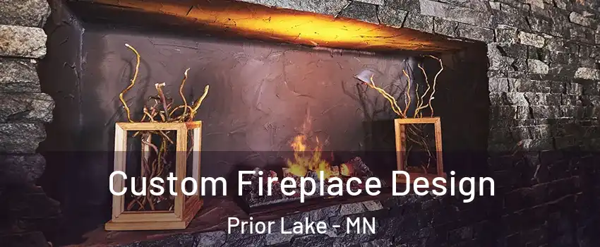  Custom Fireplace Design Prior Lake - MN