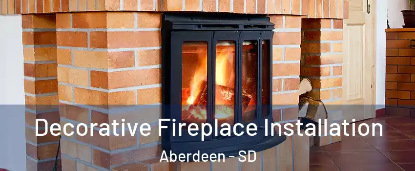  Decorative Fireplace Installation Aberdeen - SD