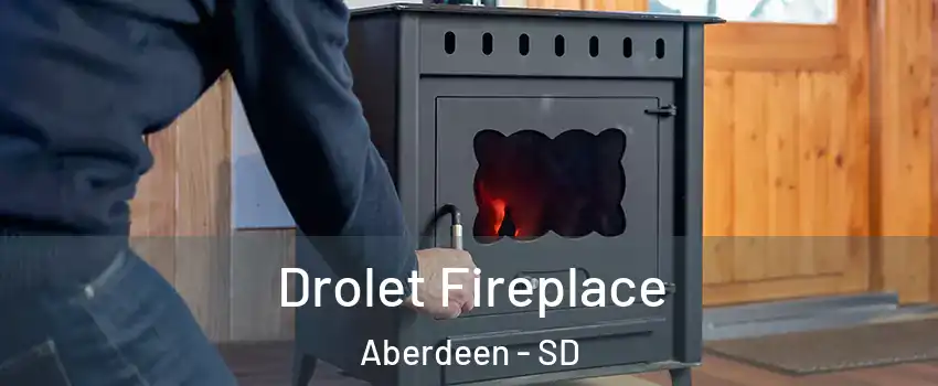  Drolet Fireplace Aberdeen - SD