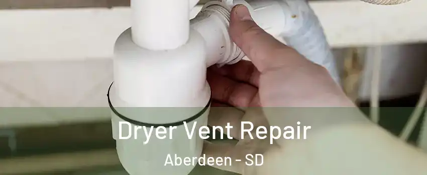  Dryer Vent Repair Aberdeen - SD