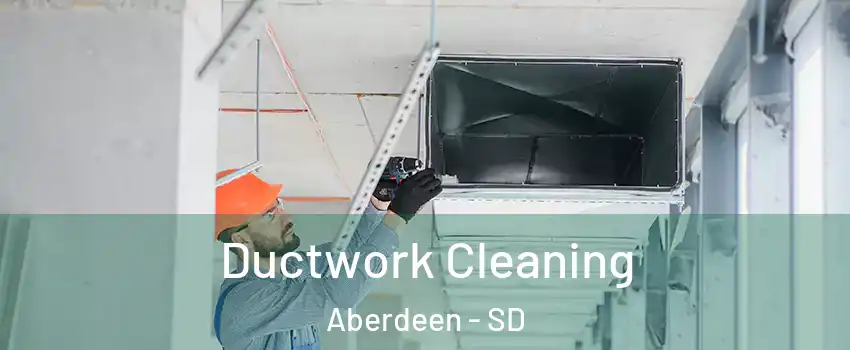 Ductwork Cleaning Aberdeen - SD