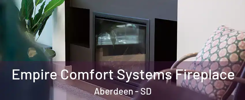  Empire Comfort Systems Fireplace Aberdeen - SD