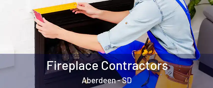  Fireplace Contractors Aberdeen - SD