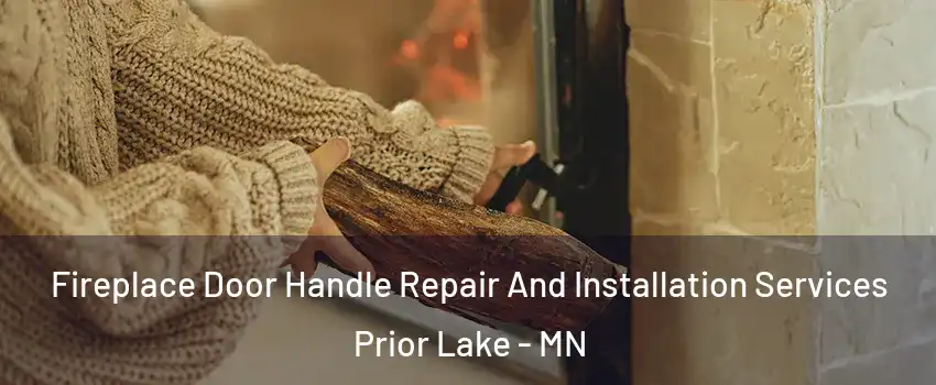  Fireplace Door Handle Repair And Installation Services Prior Lake - MN