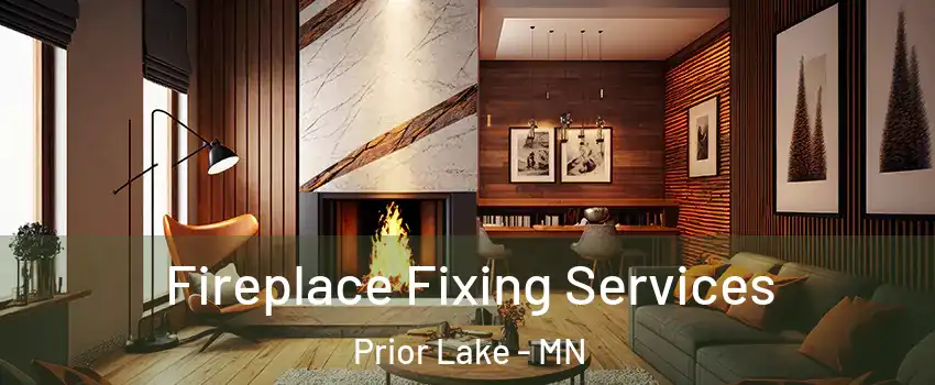  Fireplace Fixing Services Prior Lake - MN