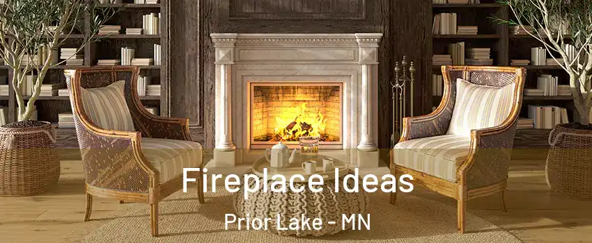  Fireplace Ideas Prior Lake - MN