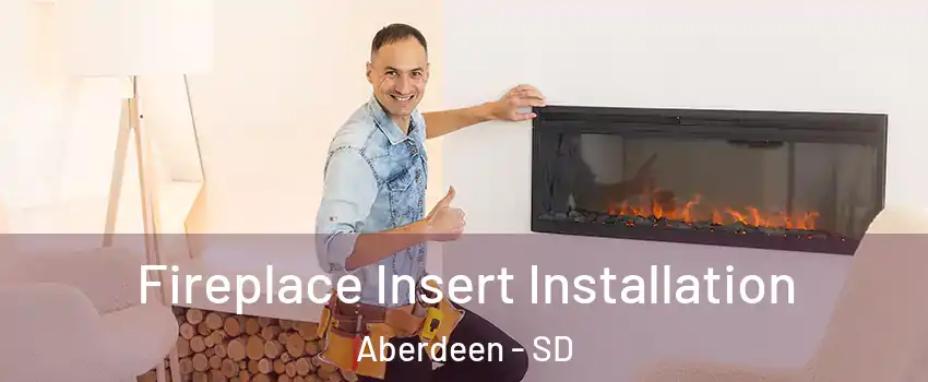  Fireplace Insert Installation Aberdeen - SD