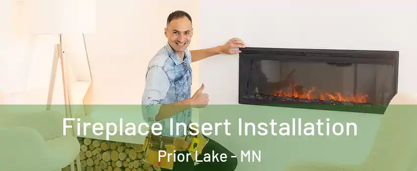  Fireplace Insert Installation Prior Lake - MN