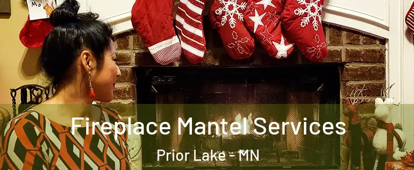  Fireplace Mantel Services Prior Lake - MN
