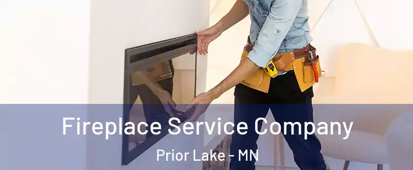 Fireplace Service Company Prior Lake - MN