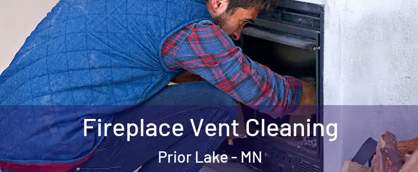  Fireplace Vent Cleaning Prior Lake - MN