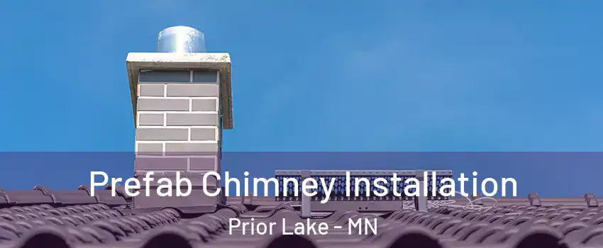  Prefab Chimney Installation Prior Lake - MN