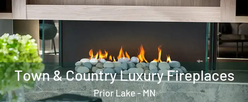  Town & Country Luxury Fireplaces Prior Lake - MN