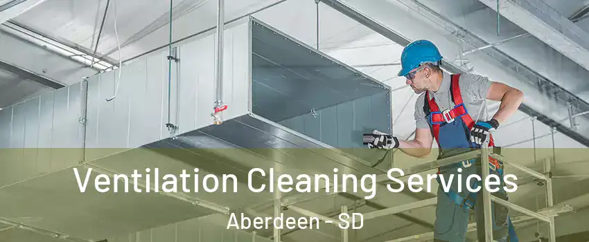  Ventilation Cleaning Services Aberdeen - SD