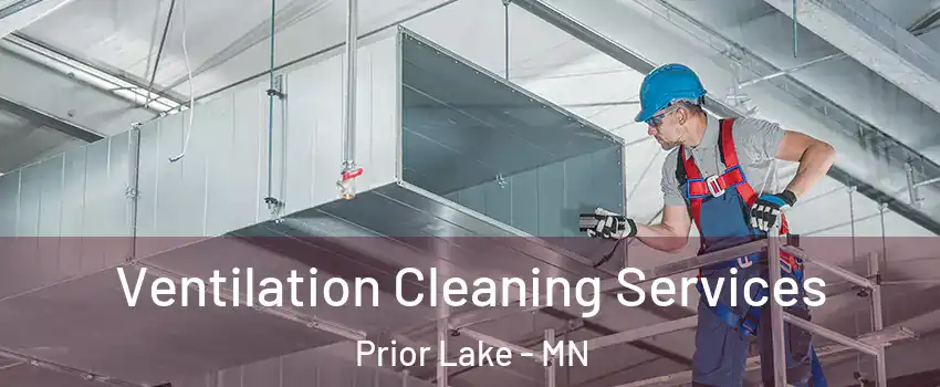  Ventilation Cleaning Services Prior Lake - MN
