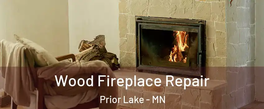  Wood Fireplace Repair Prior Lake - MN